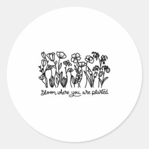 Bloom Where You Are Planted, Botanical, Insrationa Classic Round Sticker