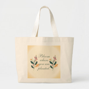 'Bloom Where You Are Planted' Botanical Large Tote Bag