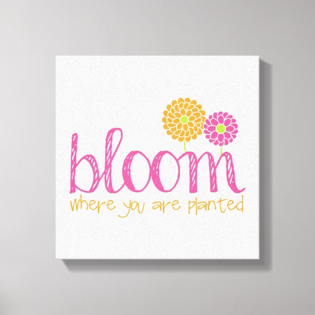 Bloom Where You Are Planted Canvas Print (Front)