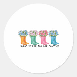 Bloom Where You Are Planted  Classic Round Sticker