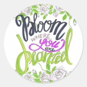 Bloom Where You Are Planted Classic Round Sticker