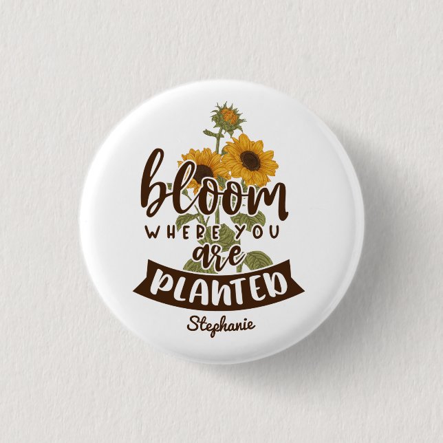 Bloom Where You Are Planted Custom Name 1 Inch Round Button (Front)