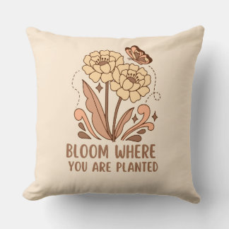 Bloom Where You Are Planted Decorative Pillow
