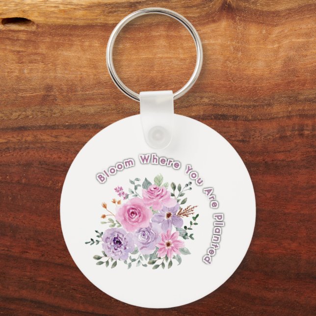 Bloom Where You Are Planted Floral Motivational Qu Keychain (Front)