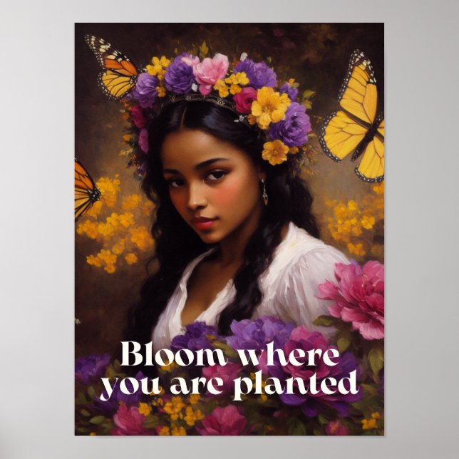 Bloom Where You Are Planted Floral Poster (Front)
