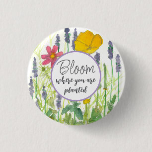 Bloom Where You Are Planted Flower Encouragement 1 Inch Round Button
