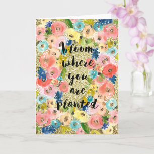 Bloom Where You Are Planted Gold Glitter Floral Card