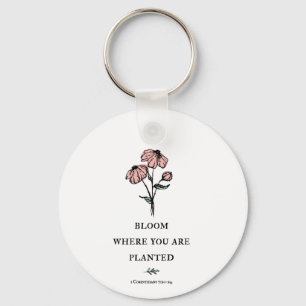 Bloom Where You Are Planted Keychain
