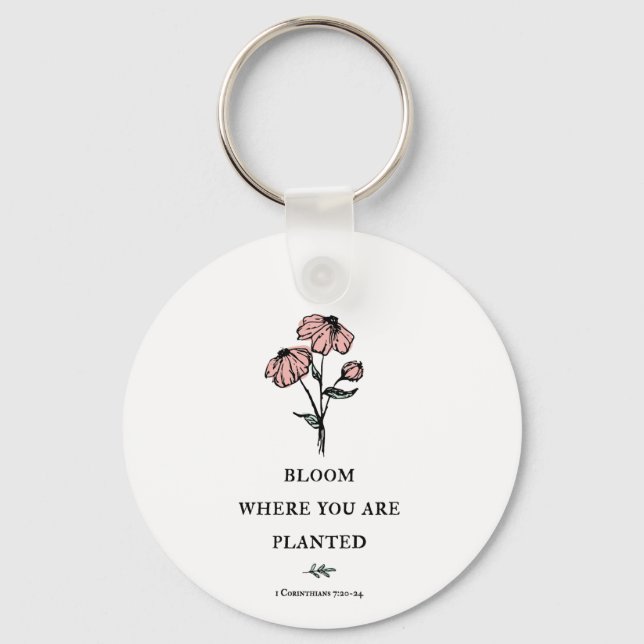 Bloom Where You Are Planted Keychain (Front)