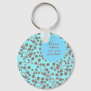 Bloom Where You Are Planted Keychain