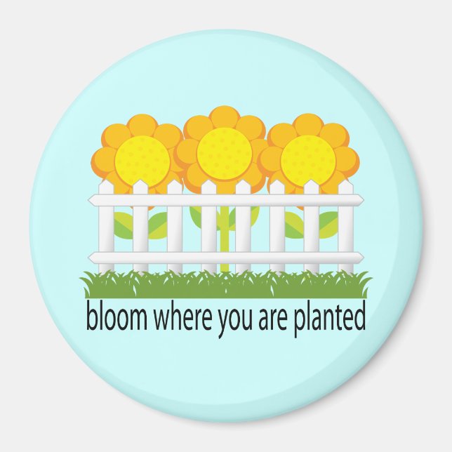 Bloom Where You Are Planted Magnet (Front)