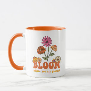 Bloom Where you are Planted Mug