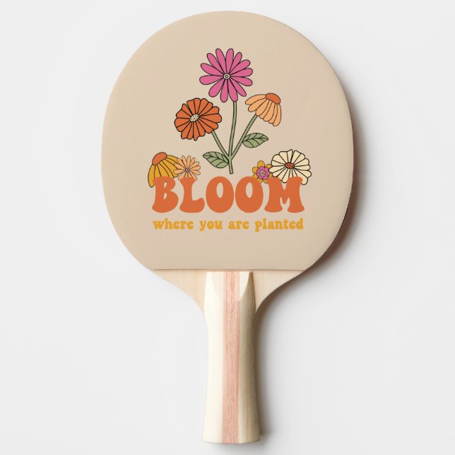 Bloom Where you are Planted Ping Pong Paddle (Front)