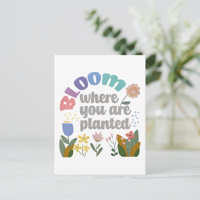 Bloom Where you are Planted Postcard (Standing Front)