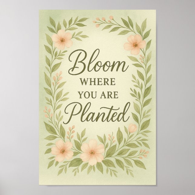 Bloom Where You Are Planted Poster |Watercolor Art (Front)