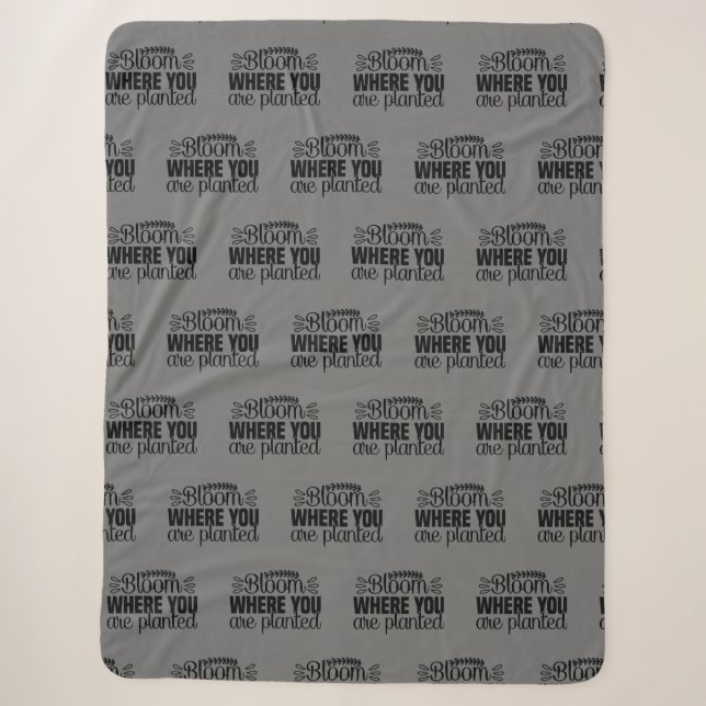 Bloom where you are planted sherpa blanket (Front)