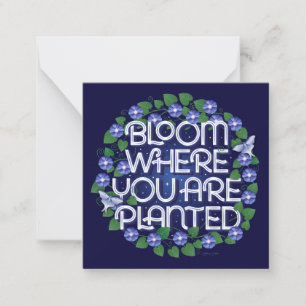 Bloom Where You Are Planted / Stationery Note Card