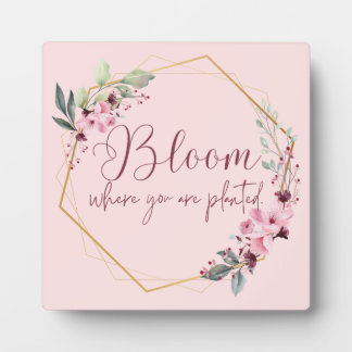 Bloom Where You Are Planted Tabletop Plaque