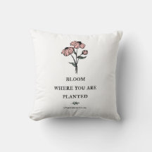 Bloom Where You Are Planted