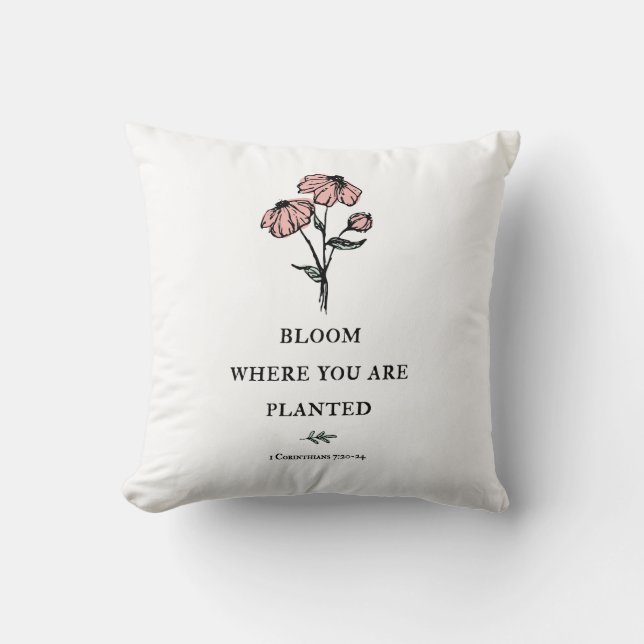 Bloom Where You Are Planted Throw Pillow (Front)