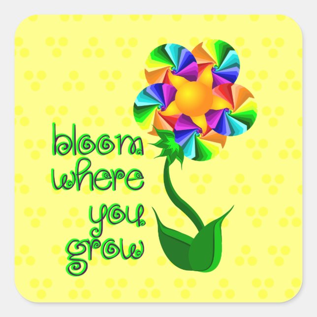 Bloom Where You Grow Square Sticker (Front)