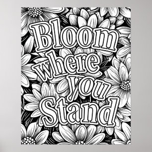 "Bloom Where You Stand" Flower Coloring Poster