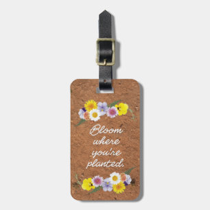Bloom where you're planted Inspirational Luggage Tag