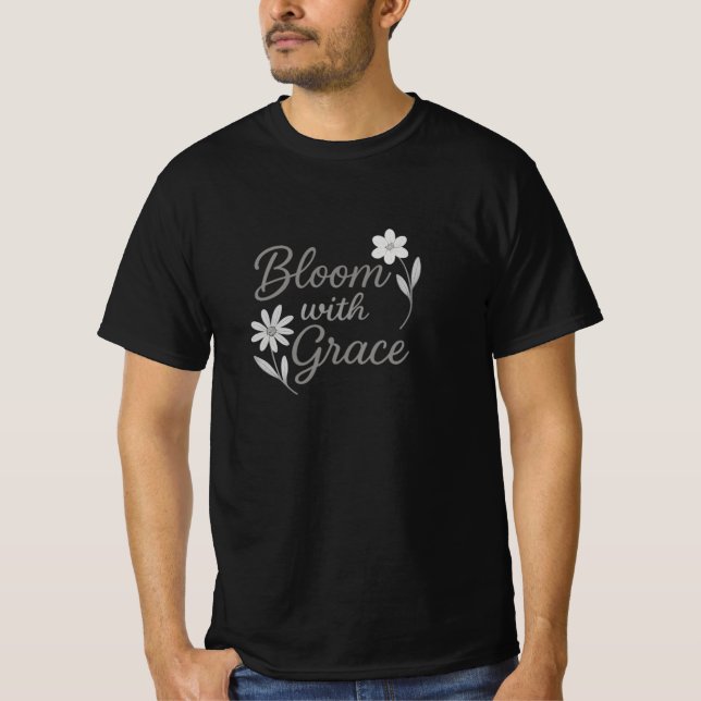 bloom with grace T-Shirt (Front)