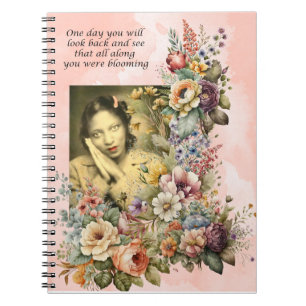"Blooming all Along" quote pretty girl and flowers Notebook