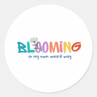 Blooming In My Prown Weird Way - mignon Sticker
