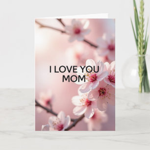 Blossom I Love You Mom Card