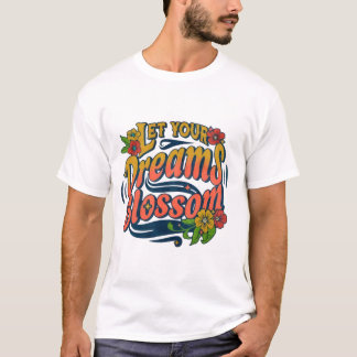 Blossom Your Dreams - T-shirt Inspirationnel