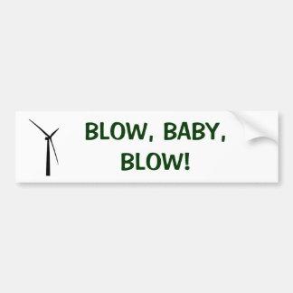 BLOW, BABY, BLOW! BUMPER STICKER