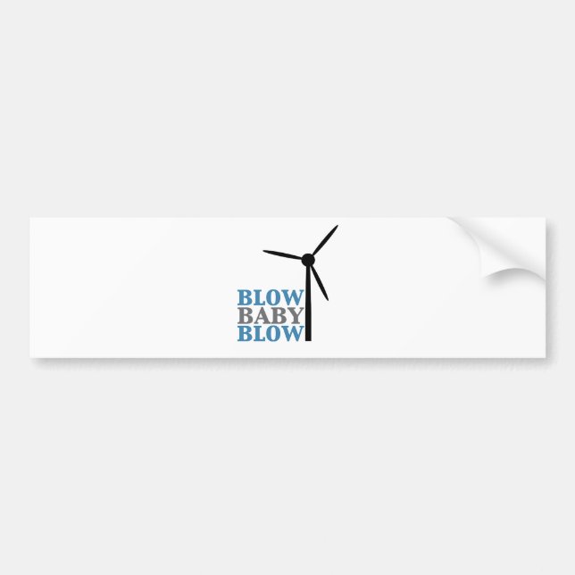 blow baby blow (wind energy) bumper sticker (Front)