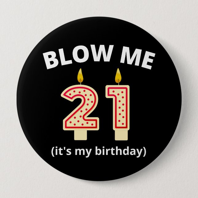 Blow Me 21st Birthday 4 Inch Round Button (Front)