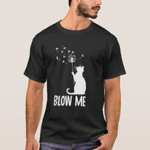 Blow Me Dandelion Cat Funny Ambiguous Adult Humour T-Shirt