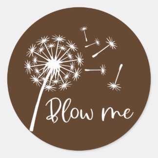 Blow Me Dandelion Womens Funny Fitness Funny Mom  Classic Round Sticker