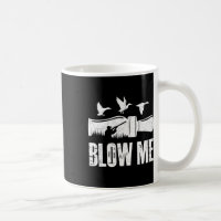 Blow Me Duck Call Waterfowl Hunter Funny Duck Hunt