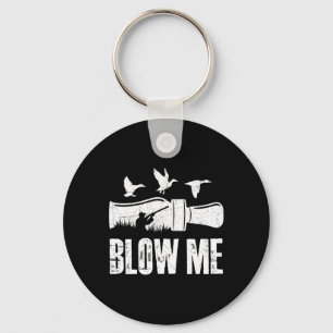 Blow Me Duck Call Waterfowl Hunter Funny Duck Hunt Keychain