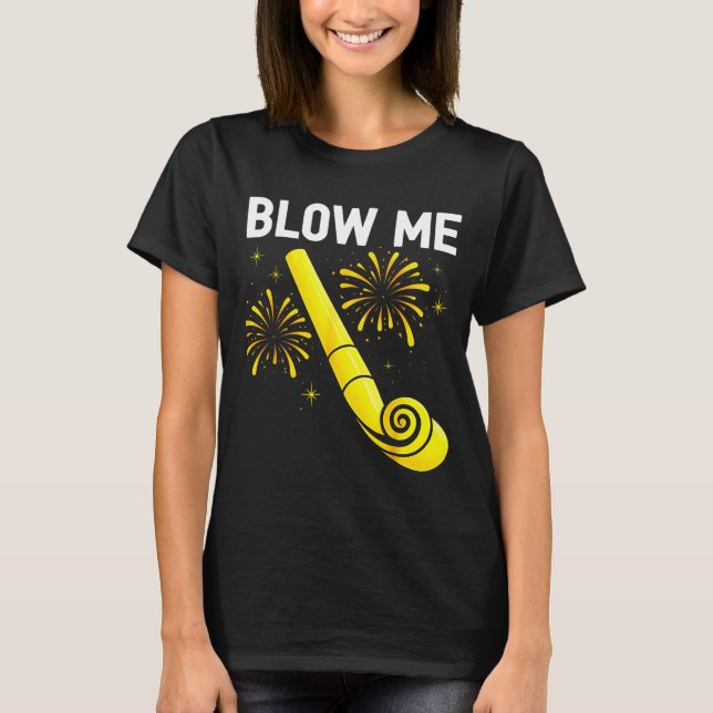 Blow Me Fireworks Countdown Happy New Year 2026 Co T-Shirt (Front)