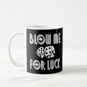 Blow Me For Luck Casino Dice Rpg Gambling Poker C Coffee Mug
