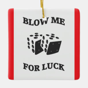 BLOW ME FOR LUCK  CERAMIC ORNAMENT