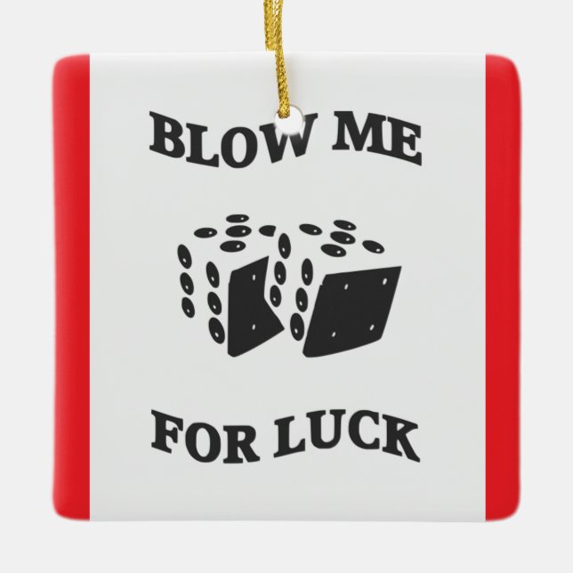 BLOW ME FOR LUCK  CERAMIC ORNAMENT (Front)