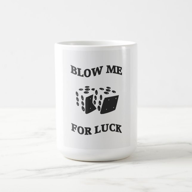 BLOW ME FOR LUCK  MAGIC MUG (Center)