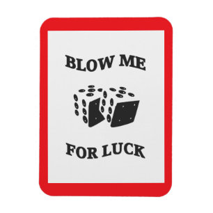 BLOW ME FOR LUCK MAGNET