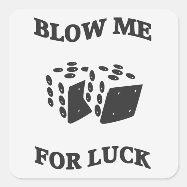 BLOW ME FOR LUCK  SQUARE STICKER (Front)