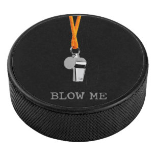 Blow Me (Hockey Refs) Hockey Puck