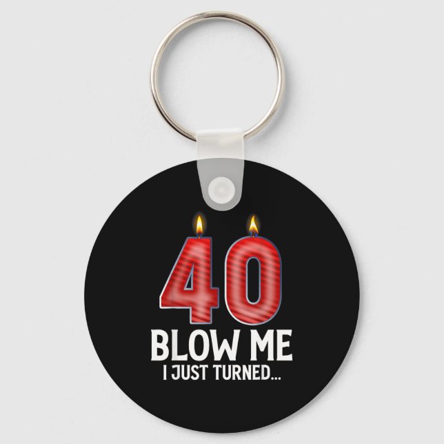 Blow Me I Turned 40 Years Old Funny 40th Birthday  Keychain (Front)