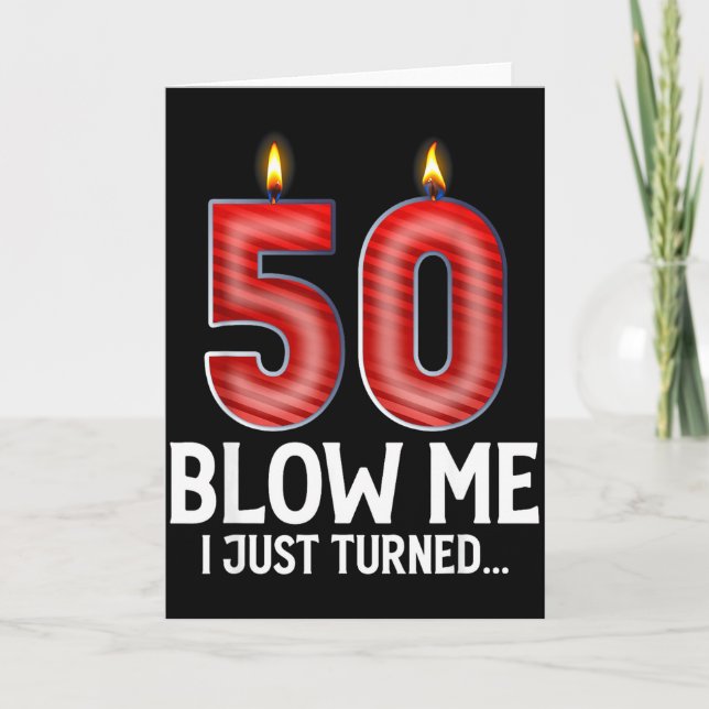 Blow Me I Turned 50 Years Old Funny 50th Birthday  Card (Front)