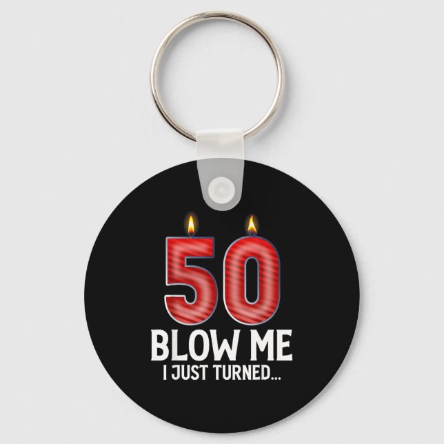 Blow Me I Turned 50 Years Old Funny 50th Birthday  Keychain (Front)